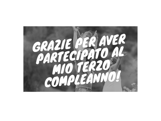 Grazie per aver partecipato al mio terzo compleanno!