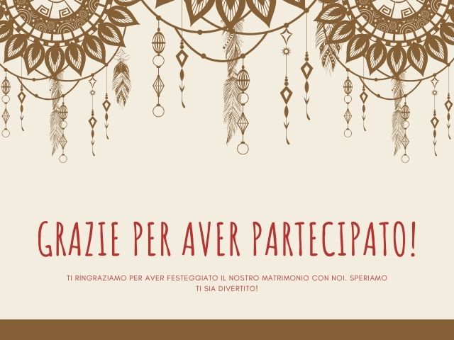 Grazie per aver partecipato! Ti ringraziamo per aver festeggiato il nostro matrimonio con noi, speriamo ti sia divertito.