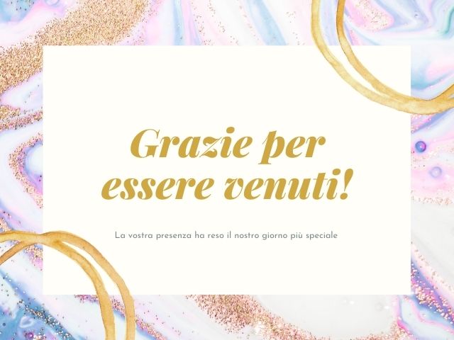 Grazie per essere venuti! La vostra presenza ha reso il nostro giorno più speciale.