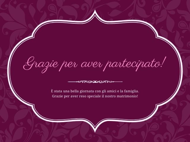 Grazie per aver partecipato! E' stata una bella giornata con gli amici e la famiglia. Grazie per aver reso speciale il nostro matrimonio!