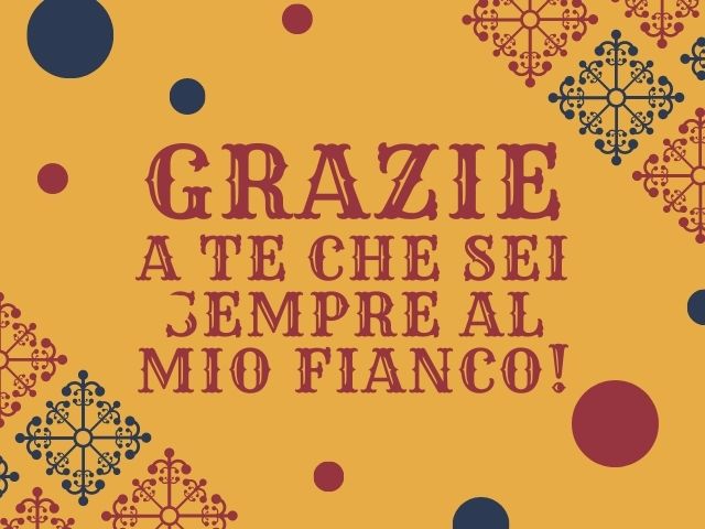 Grazie a te che sei sempre al mio fianco!