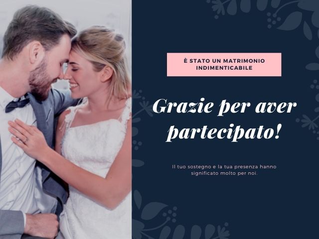 E' stato un matrimonio indimenticabile. Grazie per aver partecipato! Il tuo sostegno e la tua presenza hanno significato molto per noi.