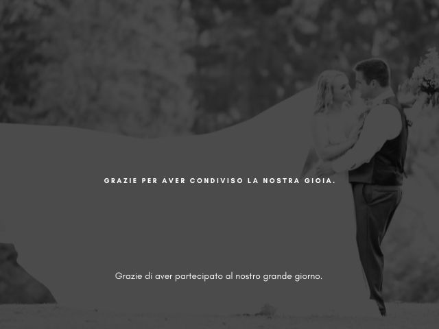 Grazie per aver condiviso la nostra gioia. Grazie di aver partecipato al nostro grande giorno.