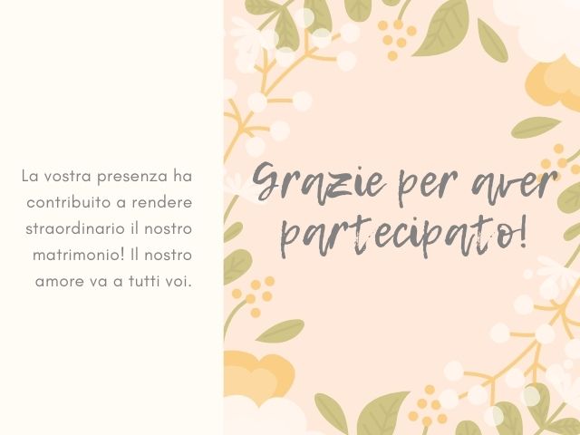 La vostra presenza ha contribuito a rendere straordinario il nostro matrimonio! Il nostro amore va a tutti voi. Grazie per aver partecipato!