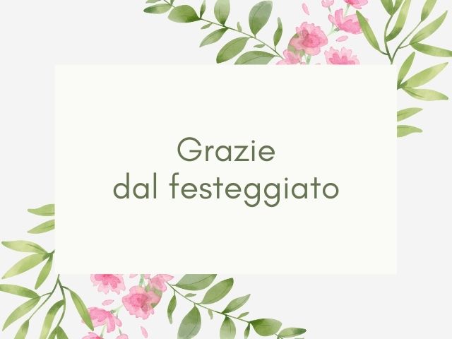 Grazie dal festeggiato.