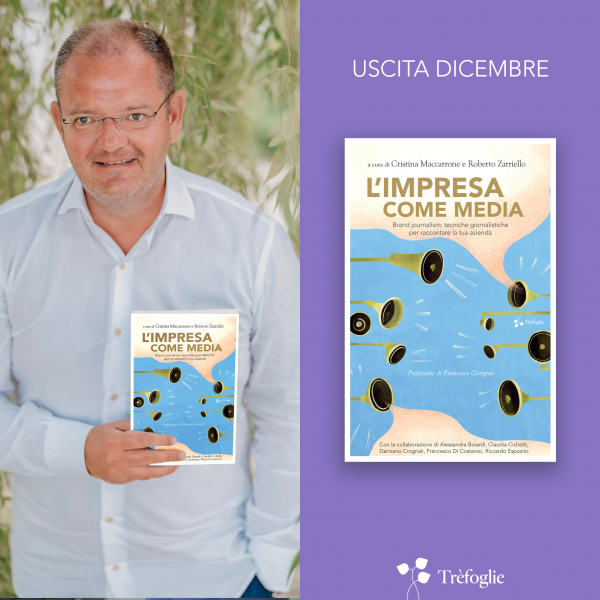 "Tecniche giornalistiche per raccontare la tua azienda. Roberto Zarriello racconta