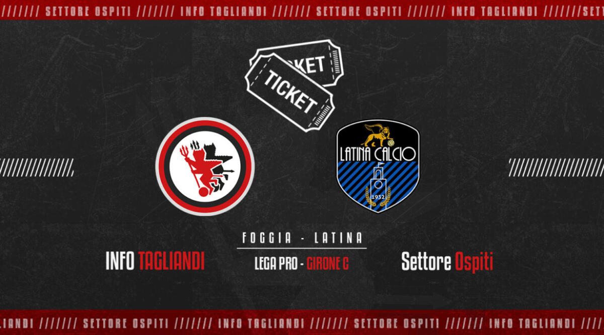 Serie C, Foggia-Latina: info sul settore ospiti - Immagine in evidenza: Foggia-Latina, tagliandi settore ospiti - crediti foto: sito ufficiale Calcio Foggia 1920