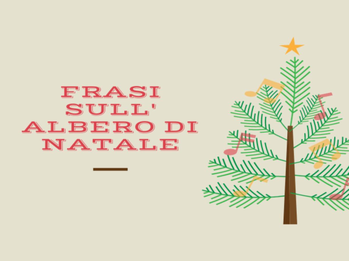 Frasi, citazioni e aforismi sull'albero di Natale: 82 idee da condividere - 