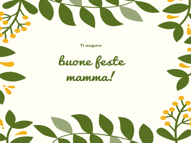 Ti auguro buone feste mamma!