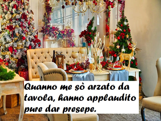 Quanno me sò arzato da tavola, hanno applaudito pure dar Presepe.