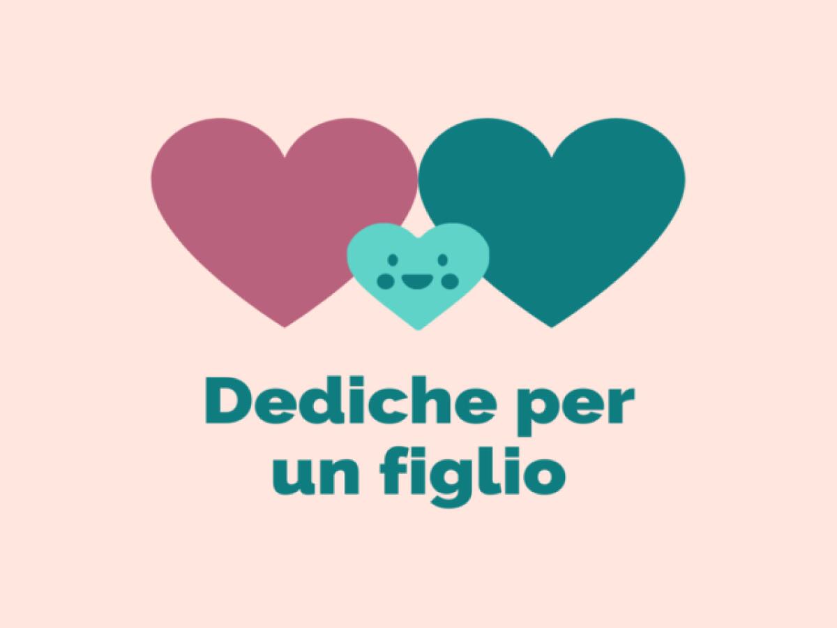 Dediche per un figlio: 117 frasi emozionanti e immagini da condividere - 