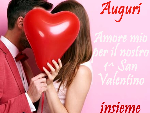 Auguri per il 1^ San Valentino insieme