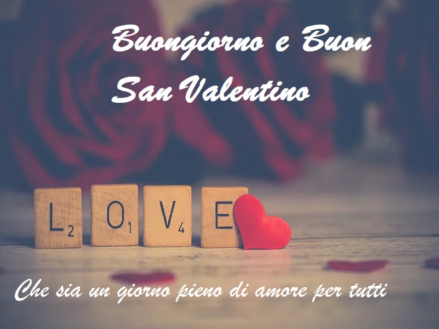 Buongiorno e Buon San Valentino. Che sia un giorno pieno di amore per tutti