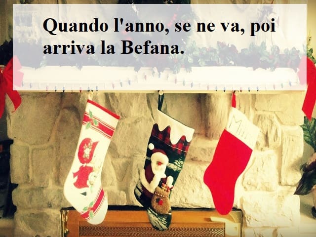 Quando l'anno se ne va, poi arriva la Befana.