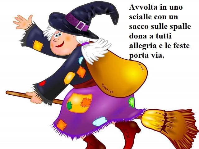 Avvolta in uno scialle con un sacco sulle spalle dona a tutti allegria e le feste porta via.
