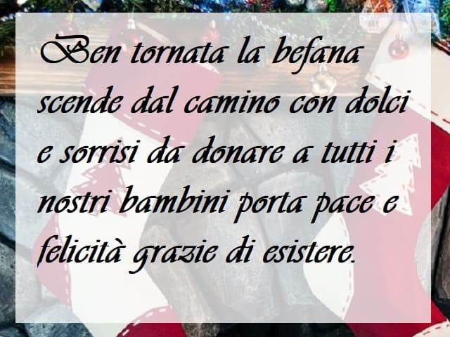 Ben tornata la Befana scende dal camino con dolci e sorrisi da donare a tutti i nostri bambini porta pace e felicità grazie di esistere.