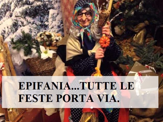 Epifania... tutte le feste porta via.