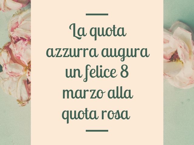 La quota azzurra augura un felice 8 marzo alla quota rosa