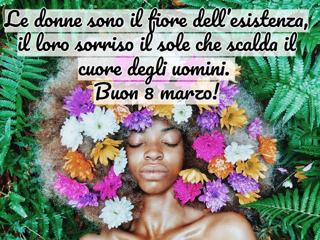 Le donne sono il fiore dell’esistenza, il loro sorriso il sole che scalda il cuore degli uomini. Buon 8 marzo!