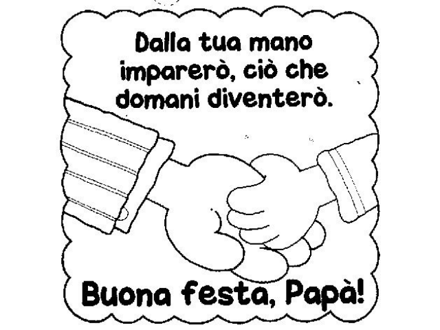 Dalla tua mano imparerò, ciò che domani diventerò. Buona festa, papà!