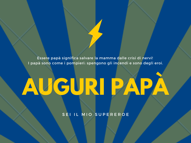 Essere papà significa salvare la mamma dalle crisi di nervi!I papà sono come i pompieri: spengono gli incendi e sono degli eroi. Auguri papà. Sei il mio supereroe.