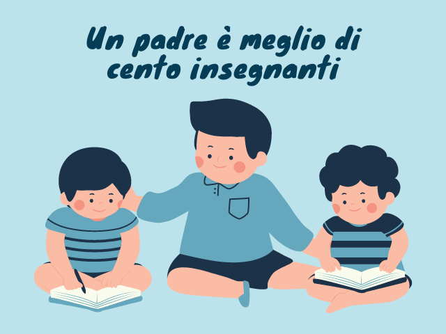 Un padre è meglio di cento insegnanti