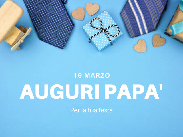 19 marzo Auguri papà per la tua festa