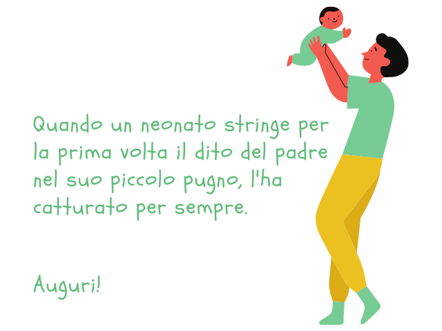 Quando un neonato stringe per la prima volta il dito del padre nel suo piccolo pugno, l'ha catturato per sempre. Auguri!
