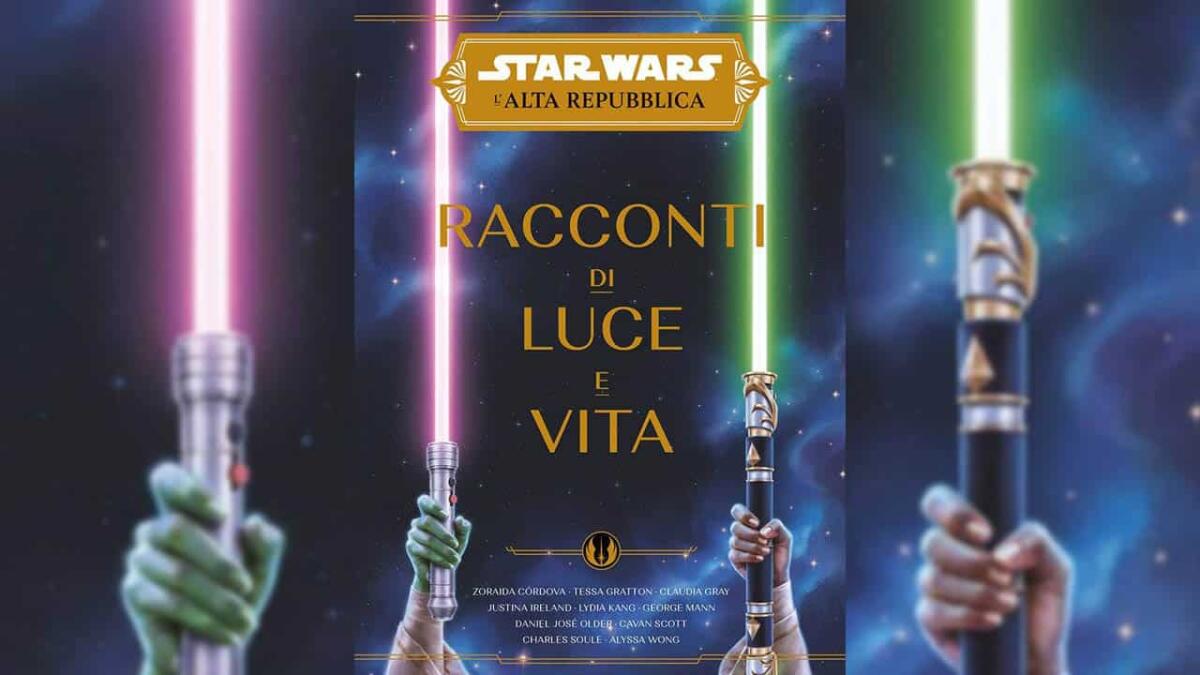 Star Wars: L'Alta Repubblica - Racconti di Luce e Vita, recensione della raccolta - Racconti di Luce e Vita